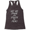 Get Me Drunk And Enjoy The Show Racerback Tank