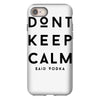 don't keep calm, said vodka iPhone 8