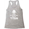 my other ride is a titan Racerback Tank