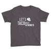 let's taco bout science march funny t sh Youth Tee