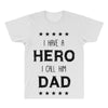 i have a hero i call him dad All Over Men's T-shirt