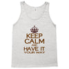 keep calm have it Tank Top