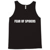 fear of spiders Tank Top