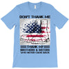 Veteran Don't Thank Me Thank My Brothers &amp; Sister T-Shirt