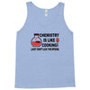 chemistry is like cooking Tank Top