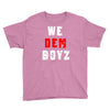 we dem boyz Youth Tee