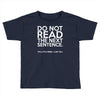 do not read the next sentence funny Toddler T-shirt