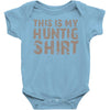 This Is My Hunting Shirt Baby Onesie