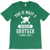 This Is What A Bad Ass Brother Looks Like T-Shirt