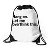 Hang on. Let me overthink this. Drawstring Bags