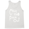 chill the fuck out Tank Top