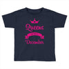queens are born in december Toddler T-shirt