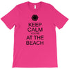 keep calm you're at the beach T-Shirt