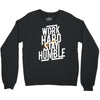 Work Hard, Stay Humble Crewneck Sweatshirt