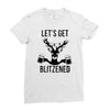 let's get blitzened Ladies Fitted T-Shirt