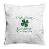 irish today hungover tomorrow Throw Pillow