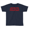 unless god sent you i'm unavailable Toddler T-shirt