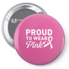 Proud To Wear Pink Pin-back button