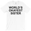 worl'd okayest sister T-Shirt