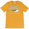 she was short, fat and had a big mouth! T-Shirt