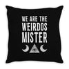 we are the weirdos mister Throw Pillow