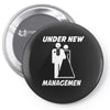 under new management funny Pin-back button