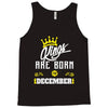 Kings Are Born In December Tank Top