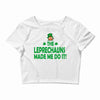 leprechauns made me do it Crop Top
