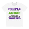 people who don't like anime are not real and should not be trusted All Over Women's T-shirt