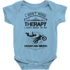 I Don't Need Therapy Just to Go Mountain Biking Baby Onesie