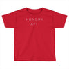 hungry af! Toddler T-shirt