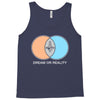 dream or reality Tank Top