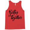 better together Tank Top