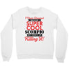 i never dreamed i would be a super cool scorpio but here i am killing Crewneck Sweatshirt