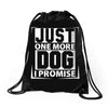 Just One More Dog I Promise Drawstring Bags