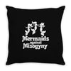 mermaids against misogyny best trending Throw Pillow