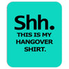 shh my hangover t shirt funny beer college drunk s 3xl Mousepad