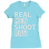 real men shoot raw Ladies Fitted T-Shirt
