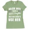 back off i have a crazy daughter and i'm not afraid to user her. Ladies Fitted T-Shirt