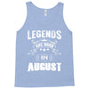 Legends Are Born In August Tank Top