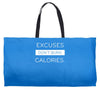 excuses dont burn calories Weekender Totes