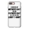 I Screwed Mothers Day So Fathers Day Lousy Tshirt iPhone 8 Plus