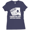 bought this shirt with your money poker Ladies Fitted T-Shirt