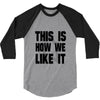 this is how we 3/4 Sleeve Shirt