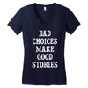bad choices make good stories Women's V-Neck T-Shirt