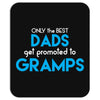Only the best Dads Get Promoted to Gramps Mousepad