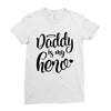 Daddy is my Hero Ladies Fitted T-Shirt