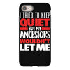 tried to keep quiet but my ancestors iPhone 8