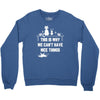 This Is Why We Can't Have Nice Things Crewneck Sweatshirt