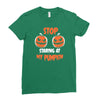 stop staring at my pumpkin Ladies Fitted T-Shirt
